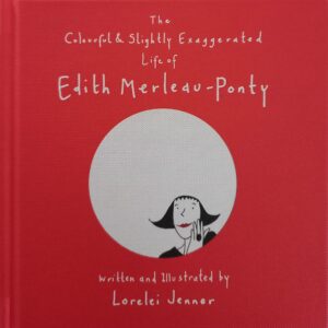 Colourful and Slightly Exaggerated Life of Edith Merleau-Ponty