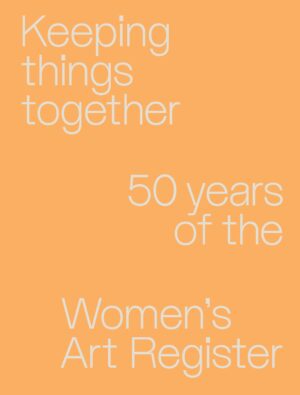 Keeping things together: 50 years of the Women's Art Register