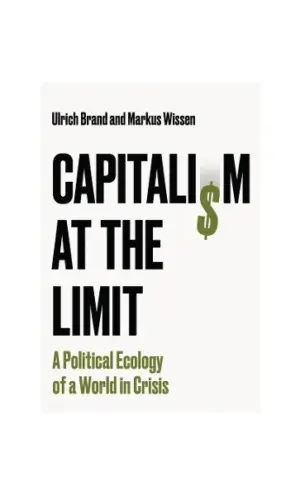 Capitalism at the Limit: A Political Ecology of a World in Crisis