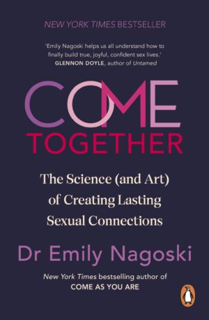 Come Together: The Science (and Art) of Creating Lasting Sexual Connections