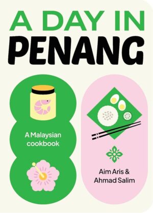 Day in Penang: A Malaysian Cookbook