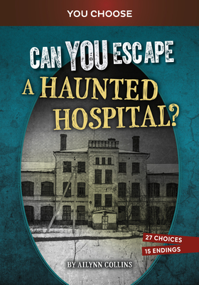 Can You Escape a Haunted Hospital?: An Interactive Paranormal Adventure