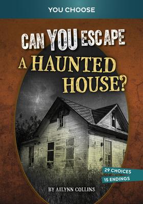 Can You Escape a Haunted House?: An Interactive Paranormal Adventure