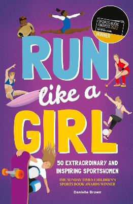 Run Like A Girl: 50 Extraordinary and Inspiring Sportswomen