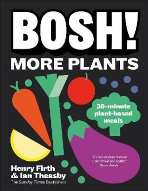 BOSH! More Plants: 30-minute Plant-based Meals