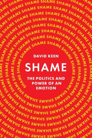Shame: The Politics and Power of an Emotion
