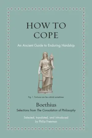 How to Cope: An Ancient Guide to Enduring Hardship