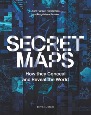 Secret Maps: How they Conceal and Reveal the World