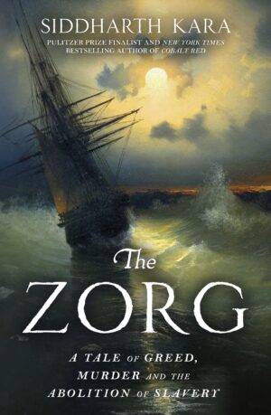 Zorg: A Tale of Greed, Murder and the Abolition of Slavery