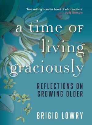 Time of Living Graciously: Reflections on Growing Older