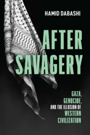 After Savagery: Gaza, Genocide, and the Illusion of Western Civilization