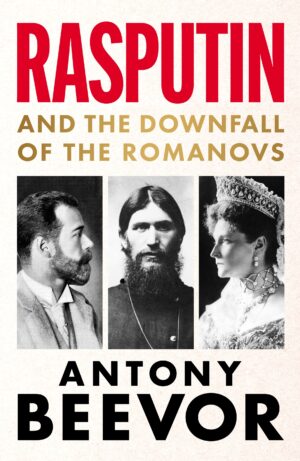 Rasputin: And the Downfall of the Romanovs