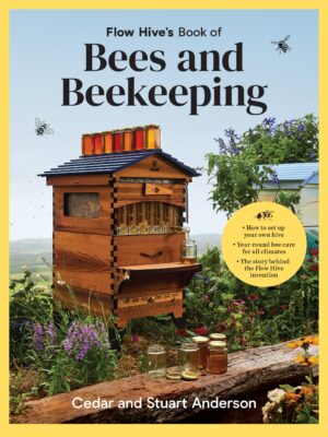Flow Hive's Book of Bees and Beekeeping