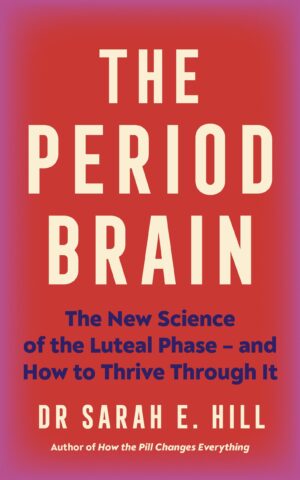 Period Brain: The new science of the luteal phase - and how to thrive through it