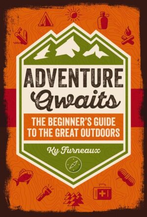 Adventure Awaits: The Beginner's Guide to the Great Outdoors