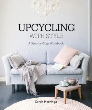 Upcycling with Style: A step-by-step workbook