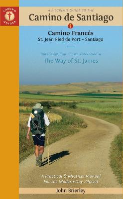 Pilgrim's Guide to the Camino de Santiago (Camino Frances): St. Jean Pied de Port * Santiago de Compostela