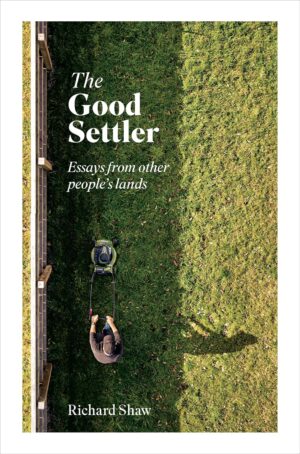 Good Settler: Essays from other people's lands