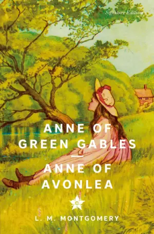Anne of Green Gables and Anne of Avonlea (Signature Editions)