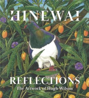 Hinewai Reflections The Artwork of Hugh Wilson