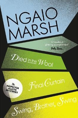 Ngaio Marsh Collection, Book 5: Died in the Wool / Final Curtain / Swing, Brother, Swing