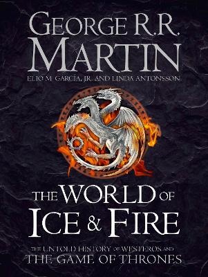 World of Ice and Fire: The Untold History of Westeros and the Game of Thrones