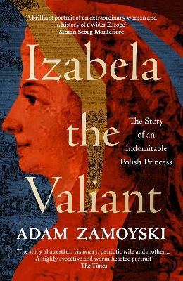 Izabela the Valiant: The Story of an Indomitable Polish Princess