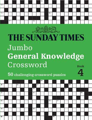 Sunday Times Jumbo General Knowledge Crosswords 4: 50 general knowledge