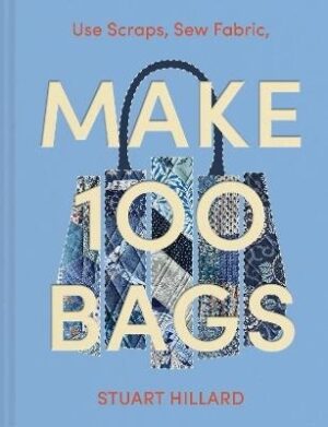 Make 100 Bags: Twenty New Projects, Infinite Possibilities