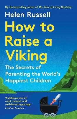 How to Raise a Viking: The Secrets of Parenting the World's Happiest Children