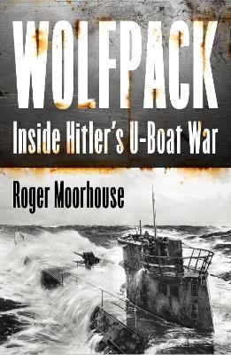Wolfpack: Inside Hitler's U-Boat War