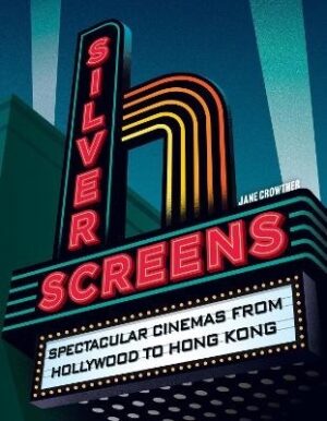 Silver Screens: Spectacular cinemas from Hollywood to Hong Kong