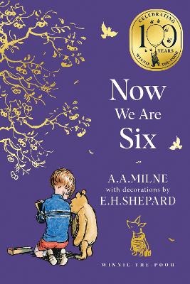 Now We Are Six (Winnie-the-Pooh - Classics 100th Anniversary)