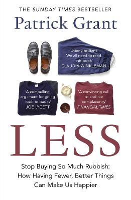 Less: Stop Buying So Much Rubbish: How Having Fewer, Better Things Can Make Us Happier