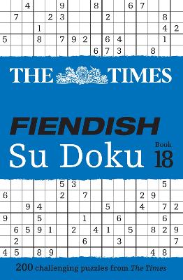 Times Fiendish Su Doku Book 18: 200 challenging Su Doku puzzles