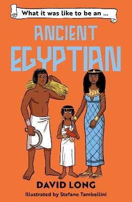 What It Was Like to be ... (4) - What it was like to be an Ancient Egyptian