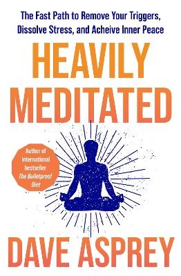 Heavily Meditated: The fast path to remove your triggers, dissolve stress and achieve inner peace