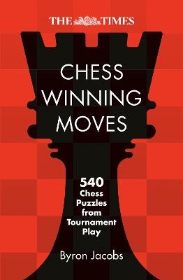 Times Chess Winning Moves: 540 Chess Puzzles from Tournament Play