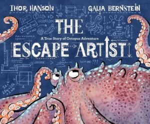 Escape Artist: A True Story of Octopus Adventure
