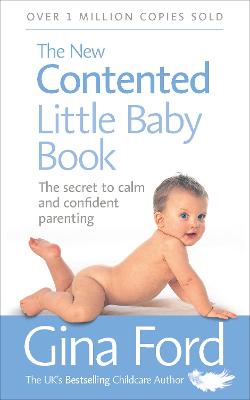 New Contented Little Baby Book: The Secret to Calm and Confident Parenting