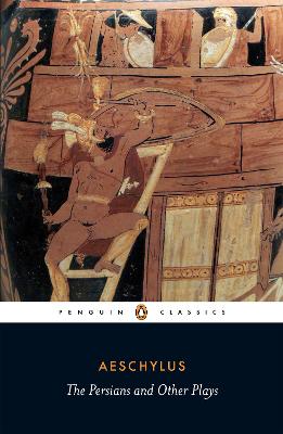 Persians and Other Plays: The Persians / Prometheus Bound / Seven Against Thebes / The Suppliants
