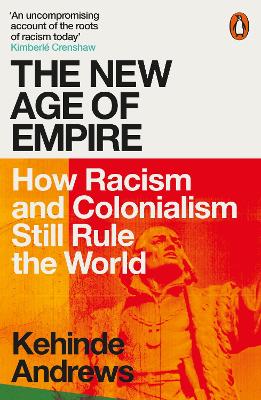 New Age of Empire: How Racism and Colonialism Still Rule the World