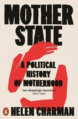 Mother State: A Political History of Motherhood