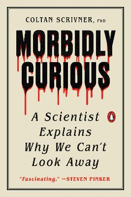 Morbidly Curious: A Scientist Explains Why We Can't Look Away