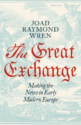 Great Exchange: Making the News in Early Modern Europe