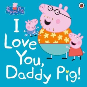 I Love You, Daddy Pig (Peppa Pig)