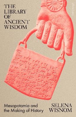 Library of Ancient Wisdom: Mesopotamia and the Making of History