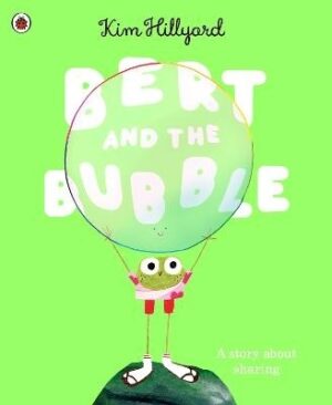 Bert and the Bubble: A story about sharing