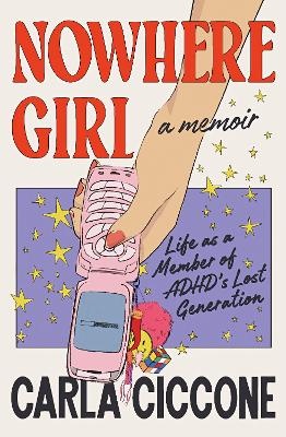 Nowhere Girl: Life as a Member of ADHD's Lost Generation