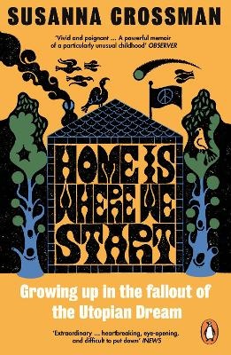 Home Is Where We Start: Growing Up in the Fallout of the Utopian Dream